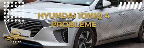 H Ufige Probleme Mit Hyundai Ioniq Detaillierte Antwort