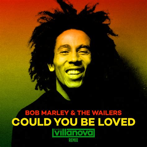 Bob Marley The Wailers Could You Be Loved Hugo Villanova Remix