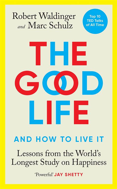 The Good Life Lessons From The World S Longest Study On Happiness