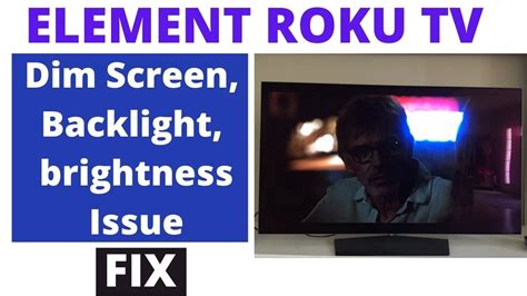 How To Fix Element Roku Tv Dim Screen Backlight Brightness Issue