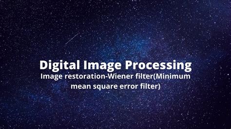 Wiener Filter In Digital Image Processing Youtube