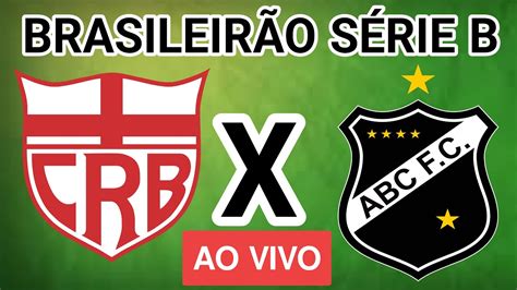 Crb X Abc Ao Vivo Campeonato Brasileiro SÉrie B Em Tempo Real Youtube