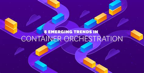 8 emerging trends in container orchestration