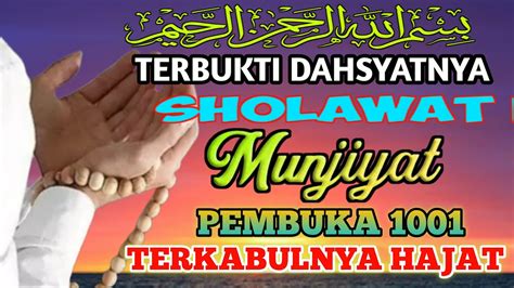 TERBUKTI DAHSYAT SHOLAWAT MUNJIYAT PEMBUKA 1001 TERKABULNYA HAJAT