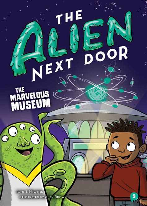 The Alien Next Door 9 The Marvelous Museum Book By Ai Newton Alan