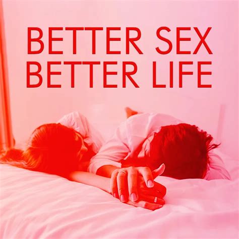 Better Sex Better Life