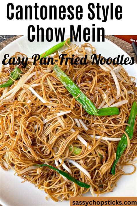 Cantonese Style Chow Mein Easy Pan Fried Noodles Sassy Chopsticks Recipe Chow Mein