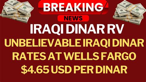 Iraqi Dinar News Today Unbelievable Iraqi Dinar Rates At Wells Fargo