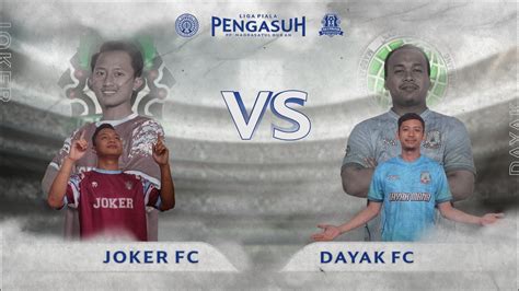 Joker Fc Vs Dayak Fc Liga Piala Pengasuh Pp Madrasatul Qur An