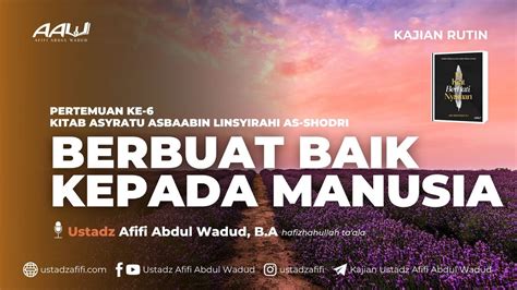 Berbuat Baik Kepada Manusia Ustadz Afifi Abdul Wadud B A