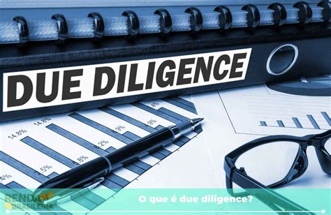 Due Diligence O Que é E Quais As Etapas