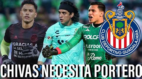 Chivas Necesita Portero Noticias Chivas Hoy Chivas Rumores