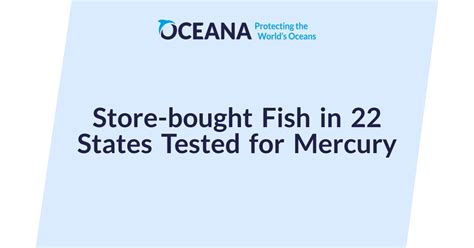 Store Bought Fish In 22 States Tested For Mercury Oceana