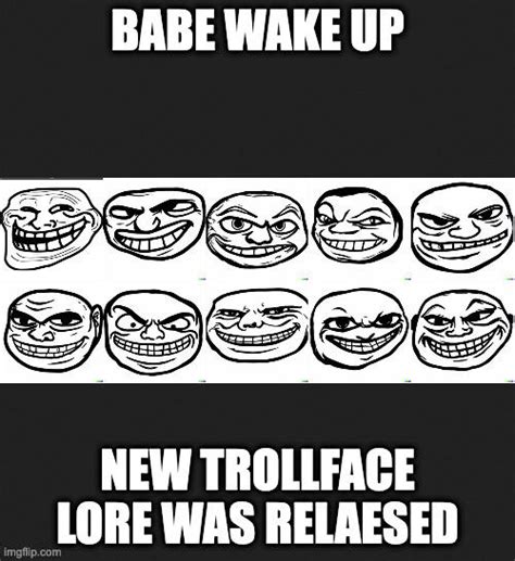 Finally Trollface 2 New Trollface R Okbuddyretard Wake Up Babe