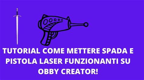 Tutorial Come Mettere Armi Funzionanti Su Obby Creator Roblox Youtube