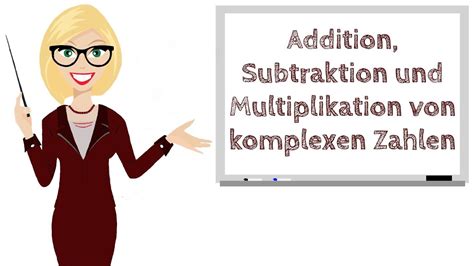 Addition Subtraktion Und Multiplikation Von Komplexen Zahlen YouTube