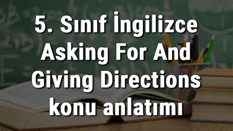 S N F Ngilizce Asking For And Giving Directions Yol Sorma Ve Tarif