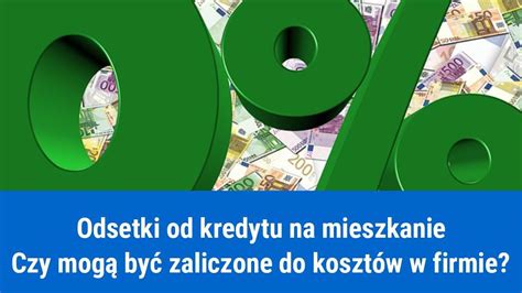 Odsetki Od Kredytu Na Mieszkanie W Kosztach Firmy