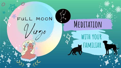 Virgo Full Moon Guided Meditation With Your Familiar Release