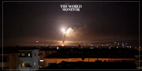 Israel Launches Aerial Strikes Near Damascus The World Monitor