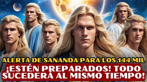 Est N Preparados Todo Suceder Al Mismo Tiempo Alerta De Sananda Para