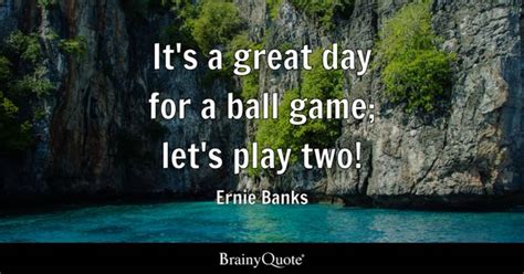 Top 25 Most Famous Ernie Banks Quotes (BASEBALL) - oggsync.com