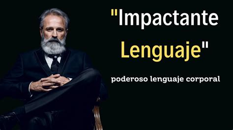 17 Tips Para Un Lenguaje Corporal Poderoso Lenguaje Corporal Poderoso