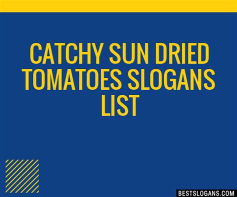 100 Catchy Sun Dried Tomatoes Slogans 2024 Generator Phrases