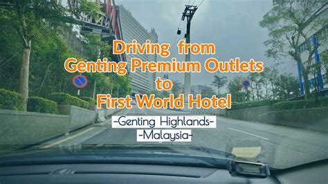 Drive From Genting Premium Outlets To First World Hotel Genting