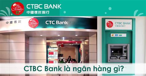 Ctbc Bank Là Ngân Hàng Gì Thông Tin Về Ctbc Bank Tại Tp Hcm
