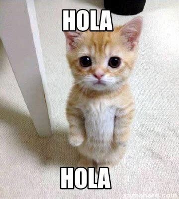 Meme Creator Funny Hola Hola Meme Generator At Memecreator Org