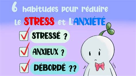 6 habitudes quotidiennes pour réduire le stress et l anxiété YouTube