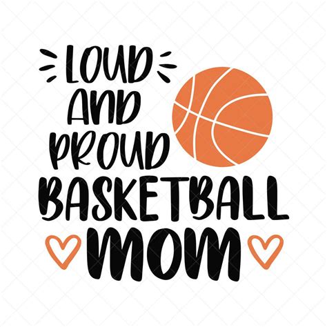 Loud And Proud Basketball Mom Svg Game Svg Mom Svg Mother Svg Png Eps Dxf Cricut Cut