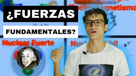 ¿qué Son Las Cuatro Fuerzas Fundamentales Del Universo Ft Fisiloko