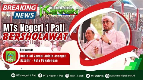 Breaking News MTsN 1 Pati Bersholawat Bersama Habib Ali Zainal Abidin