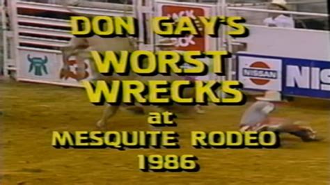 Don Gay S Worst Wrecks At Mesquite Rodeo The Movie