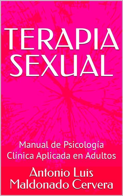 Terapia Sexual Manual De Psicología Clínica Aplicada En Adultos Spanish Edition Ebook