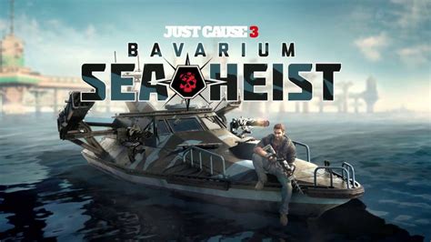 Just Cause 3 Un Trailer De Lancement Pour Le Dlc Bavarium Sea Heist