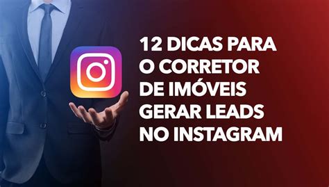 Dicas Para O Corretor De Im Veis Gerar Leads No Instagram