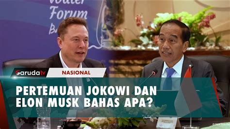 Momen Pertemuan Jokowi Dan Elon Musk Siap Kembangkan Kerja Sama