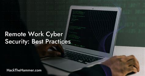 Remote Work Cyber Security Best Practices