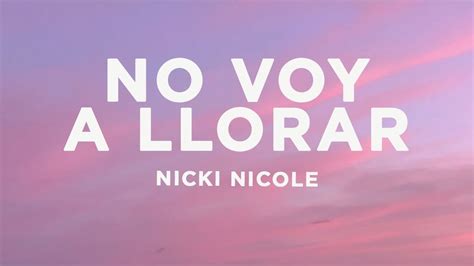 Nicki Nicole NO Voy A Llorar Letra Lyrics YouTube