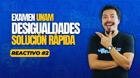 Método rápido para resolver desigualdades en el examen de la UNAM YouTube