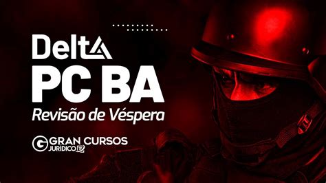 Concurso PC BA DELTA Revisão de Véspera YouTube