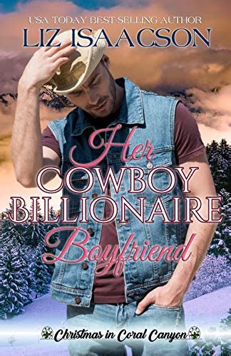 Her Cowboy Billionaire Boyfriend A Whittaker Brothers Novel Christmas In Coral Canyon