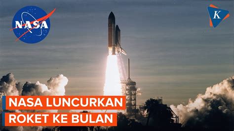 Nasa Akan Luncurkan Roket Ke Bulan Youtube