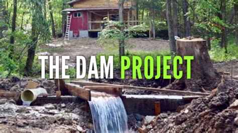 Building A Dam For Hydroelectric Power Part 1 Off Grid Cabin Ep