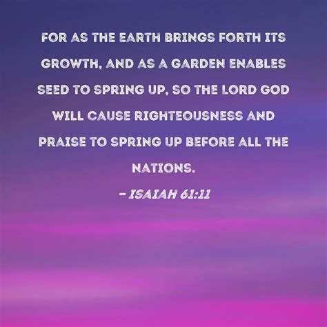 Isaiah For As The Earth Brings Forth Its Growth And As A Garden