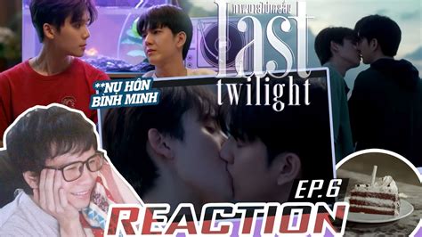 Last Twilight Ep 6 Reaction Chưa Từng Quên Hình Bóng Người ภาพนายไม่