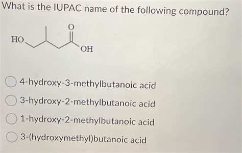 Solved What Is The Iupac Name Of The Following Compound